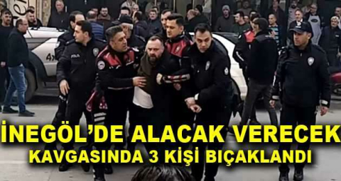 İnegöl’de alacak verecek kavgasında 3 kişi bıçaklandı
