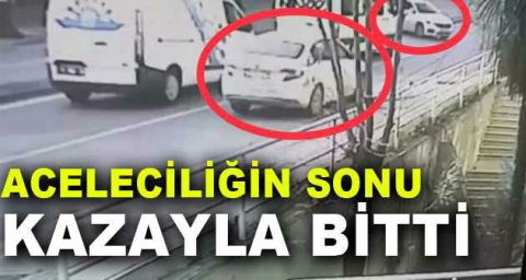 Aceleciliğin sonu kazayla bitti, o anlar kamerada