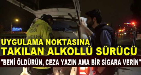 Bursa'da uygulama noktasına takılan alkollü sürücü: "Beni öldürün, ceza yazın ama bir sigara verin"