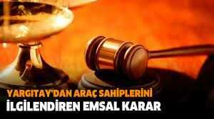 Yargıtay'dan araç sahiplerini ilgilendiren emsal karar