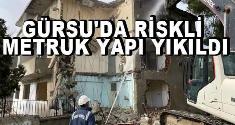 Gürsu'da riskli metruk yapı yıkıldı