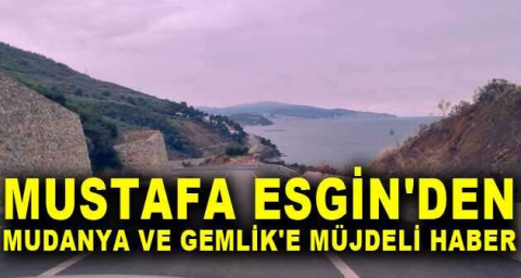 Mustafa Esgin'den Mudanya ve Gemlik'e müjdeli haber