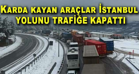 Karda kayan araçlar İstanbul yolunu trafiğe kapattı