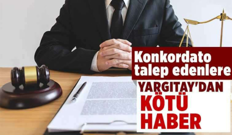 Konkordato talep edenlere Yargıtay'dan kötü haber