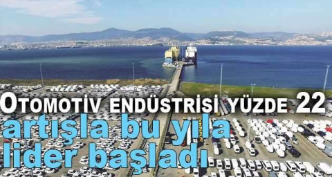 Otomotiv endüstrisi yüzde 22 artışla bu yıla lider başladı