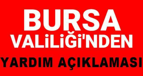 Bursa Valiliği’nden yardım açıklaması