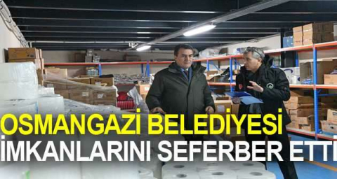 Osmangazi Belediyesi imkanlarını seferber etti