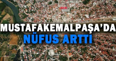 Mustafakemalpaşa’da nüfus arttı
