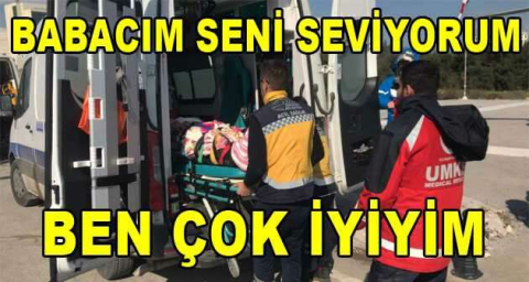 101 saat sonra kurtarılan Tanem: "Babacım seni seviyorum, ben çok iyiyim.”