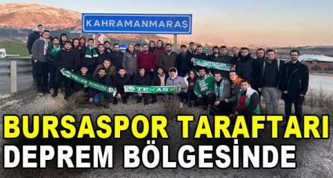 Bursaspor taraftarı deprem bölgesinde