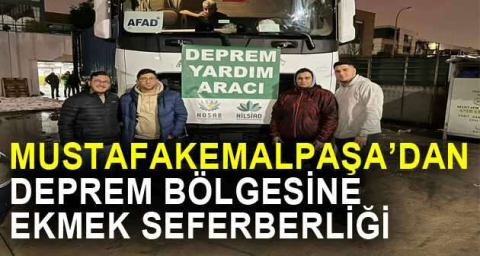 Mustafakemalpaşa’dan deprem bölgesine ekmek seferberliği