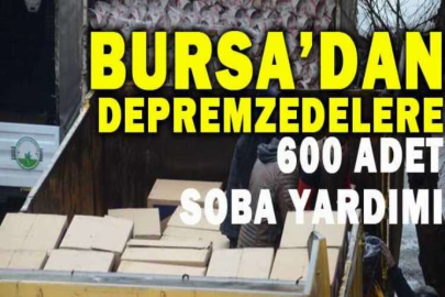 Bursa’dan depremzedelere 600 adet soba yardımı