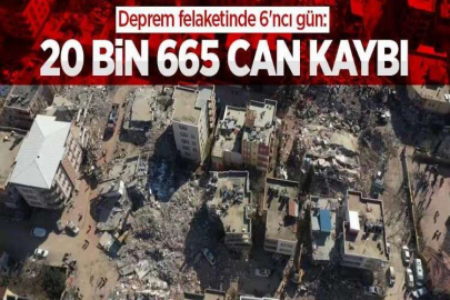 Depremde can kaybı 20 bin 665 oldu