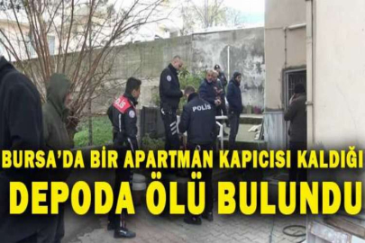 Bursa’da bir apartman kapıcısı kaldığı depoda ölü bulundu