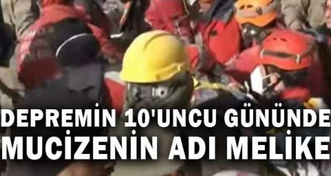 Depremin 10'uncu gününde mucizenin adı Melike