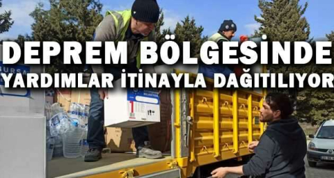 Deprem bölgesinde yardımlar itinayla dağıtılıyor