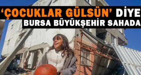 ‘Çocuklar gülsün’ diye, Bursa Büyükşehir sahada