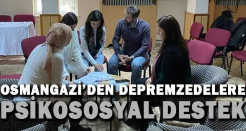 Osmangazi’den depremzedelere psikososyal destek