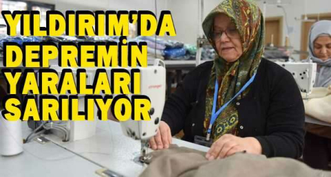 Yıldırım’da depremin yaraları sarılıyor