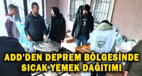 ADD'DEN DEPREM BÖLGESİNDE SICAK YEMEK DAĞITIMI