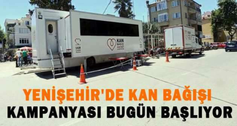 YENİŞEHİR'DE KAN BAĞIŞI  KAMPANYASI BUGÜN BAŞLIYOR