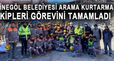 İnegöl Belediyesi Arama Kurtarma ekipleri görevini tamamladı
