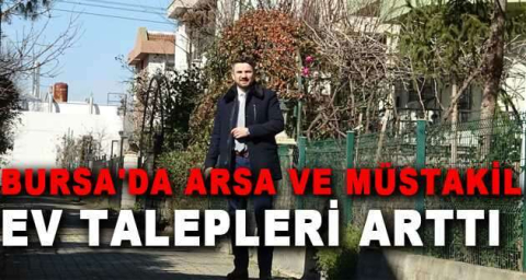 Bursa'da arsa ve müstakil ev talepleri arttı