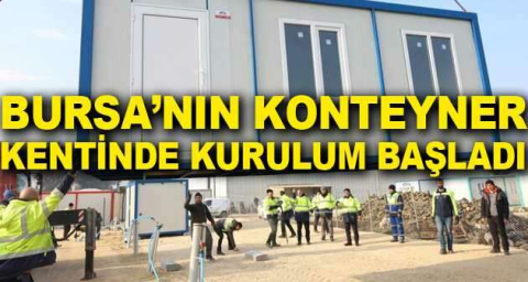 Bursa’nın konteyner kentinde kurulum başladı
