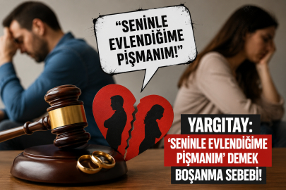 YARGITAY'DAN EMSAL KARAR: "SENİNLE EVLENDİĞİME PİŞMANIM" SÖZÜ BOŞANMA SEBEBİ SAYILDI