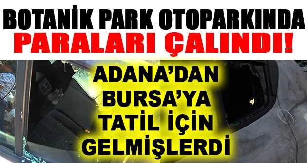 Adana’dan Bursa’ya gezmeye gelen aileye hırsızlık şoku