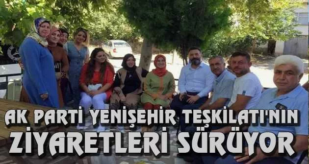 AK Parti Yenişehir Teşkilatı'nın ziyaretleri sürüyor