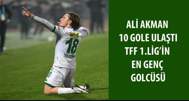 Ali Akman 10 gole ulaştı  TFF 1.Lig’in en genç golcüsü