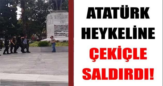 Atatürk heykeline çekiçle saldırıya gözaltı