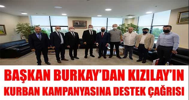 Başkan Burkay’dan Kızılay’ın kurban kampanyasına destek çağrısı