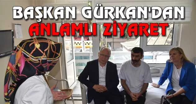 Başkan Gürkan'dan anlamlı ziyaret