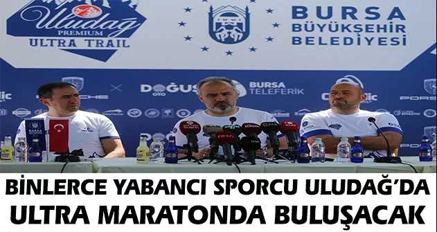 Binlerce yabancı sporcu Uludağ’da ultra maratonda buluşacak