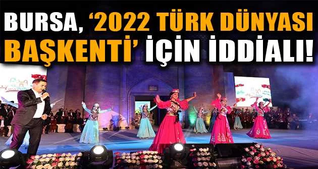 Bursa, ‘2022 Türk Dünyası Başkenti’ için iddialı