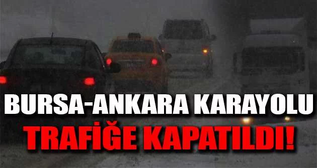 Bursa-Ankara karayolu trafiğe kapatıldı!