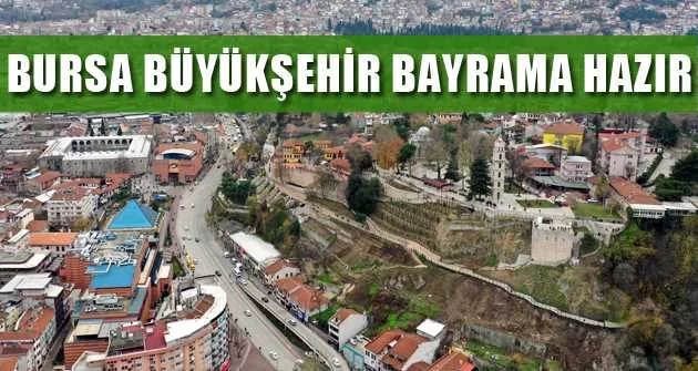 Bursa Büyükşehir bayrama hazır