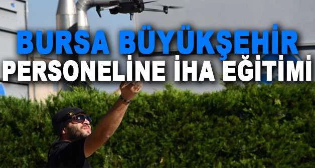 Bursa Büyükşehir personeline İHA eğitimi