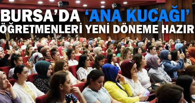 Bursa’da ‘Ana Kucağı’ öğretmenleri yeni döneme hazır