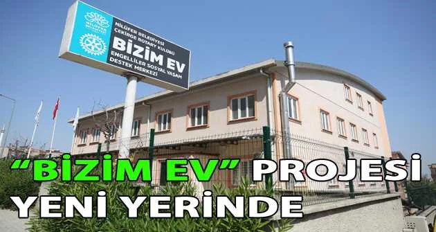 Bursa’da “Bizim Ev” projesi yeni yerinde