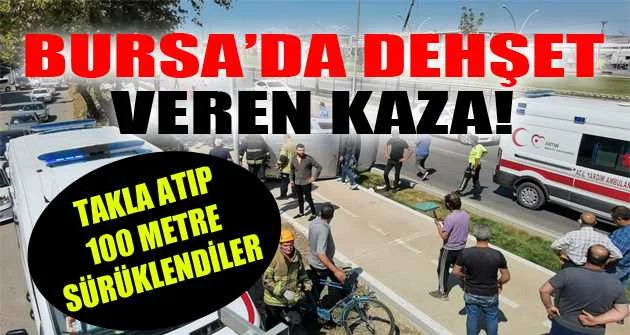 Bursa'da 100 metre sürüklenen araçta can pazarı: 2 yaralı