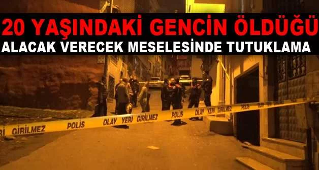 Bursa'da 20 yaşındaki gencin öldüğü alacak verecek meselesinde tutuklama