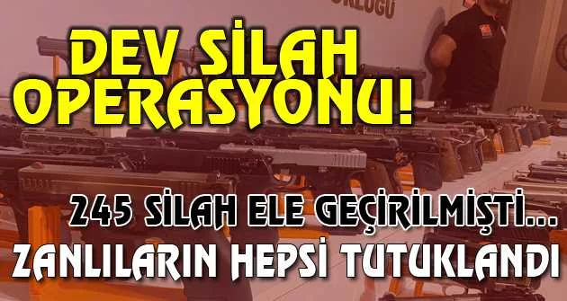 Bursa'da 245 silah ele geçirilmişti...Zanlıların hepsi tutuklandı