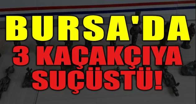 Bursa'da 3 tarihî eser kaçakçısına suçüstü