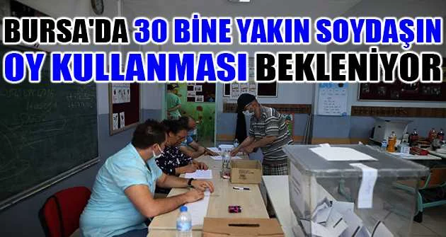 Bursa'da 30 bine yakın soydaşın oy kullanması bekleniyor