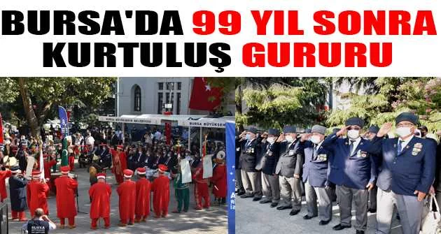 Bursa'da 99 yıl sonra kurtuluş gururu