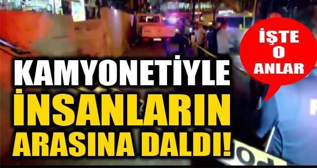 Bursa'da alkollü sürücü kamyonetiyle vatandaşların arasına böyle daldı: 1'i ağır 3 yaralı