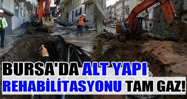 Bursa'da alt yapı rehabilitasyonu tam gaz